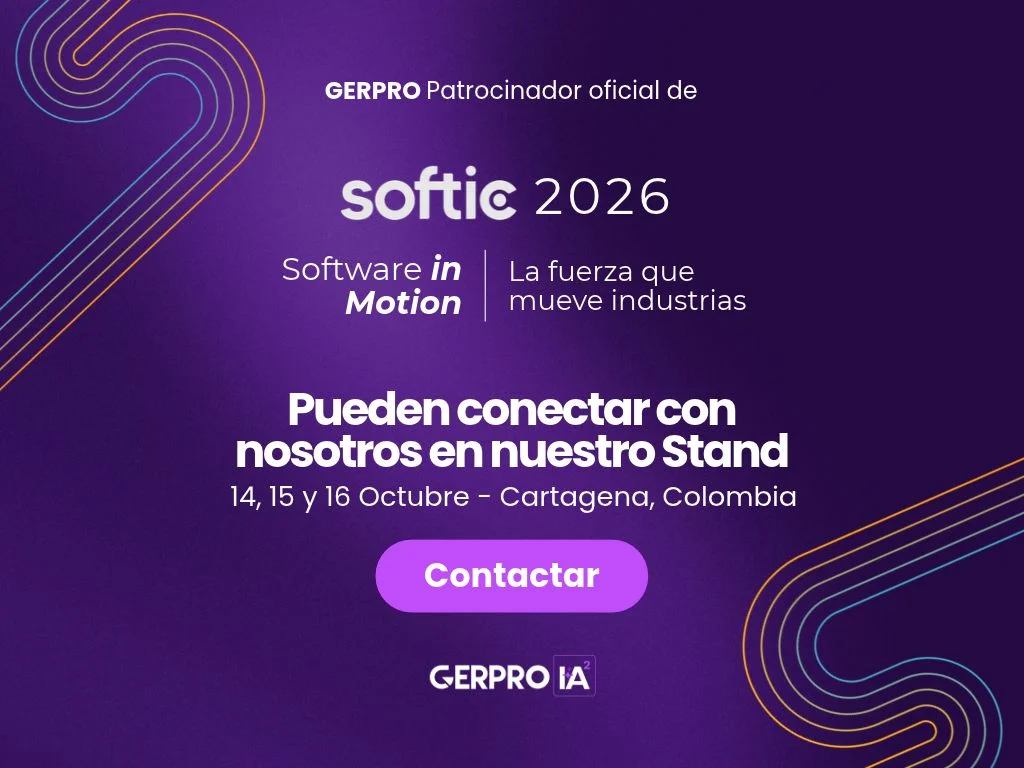 GERPRO, patrocinador oficial de SOFTIC 2026. Conecte con nosotros en nuestro stand: 14, 15 y 16 de octubre, Cartagena, Colombia. Contactar.